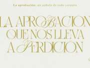 La aprobación que nos lleva a perdición