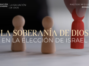 La soberanía de Dios en la elección de Israel