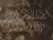 Invisibles para el mundo, evidentes para Dios