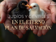 Judíos y gentiles en el eterno plan de salvación
