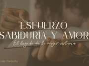 Esfuerzo, sabiduría y amor: El legado de la mujer virtuosa