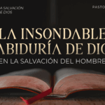 2025-04-20 LA INSONSABLE SABIDURIA DE DIOS