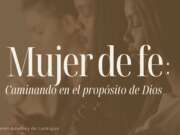 Mujer de fe: Caminando en el propósito de Dios