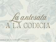 La antesala a la codicia