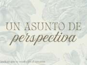 Un asunto de perspectiva