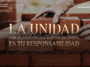 La unidad y la edificación del cuerpo de Cristo es tu responsabilidad