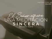 El Señor espera una meditación sincera (segunda parte)