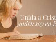 Unida a Cristo, ¡quién soy en Él!