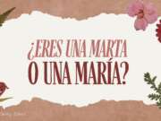 ¿Eres una Marta o una María?