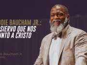 Voddie Baucham Jr.: Un siervo que nos apuntó a Cristo