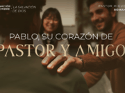 Pablo, su corazón de pastor y amigo