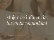 Mujer de influencia: luz en tu comunidad