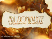 Ira dominante, consecuencias desastrosas