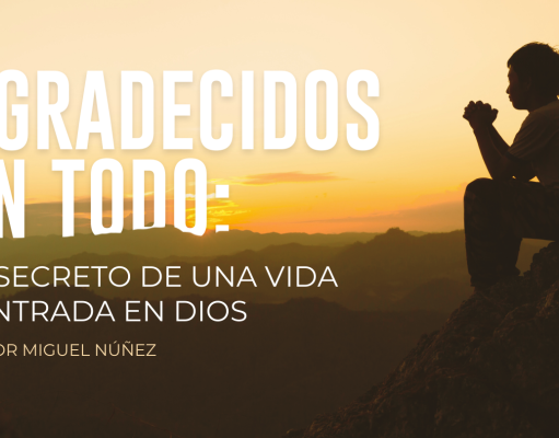 Agradecidos en todo: El secreto de una vida centrada en Dios