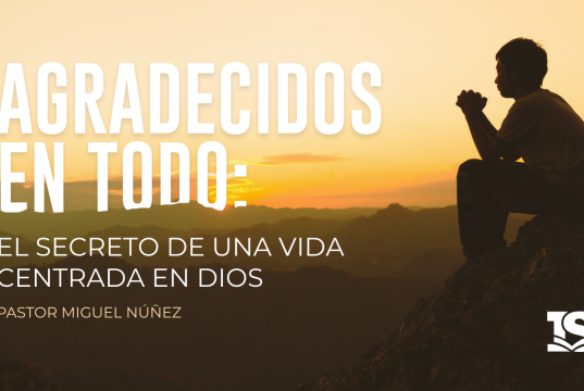 Agradecidos en todo: El secreto de una vida centrada en Dios