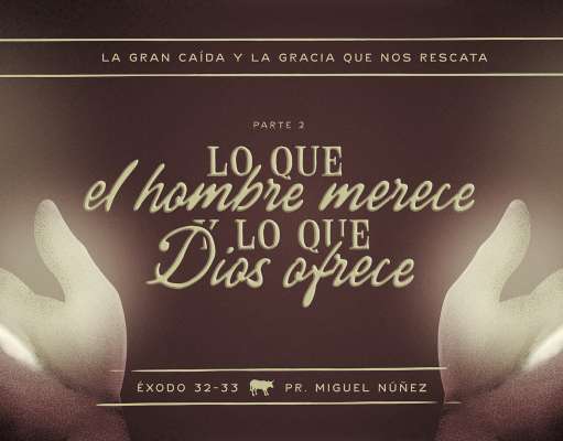 Lo que el hombre merece y lo que Dios ofrece