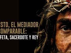 Cristo, el Mediador incomparable: Profeta, Sacerdote y Rey