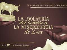 La idolatría del hombre y la misericordia de Dios
